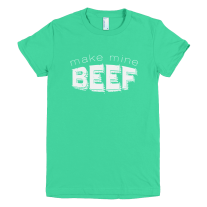Women’s Make Mine Beef T-Shirts (3 color options)